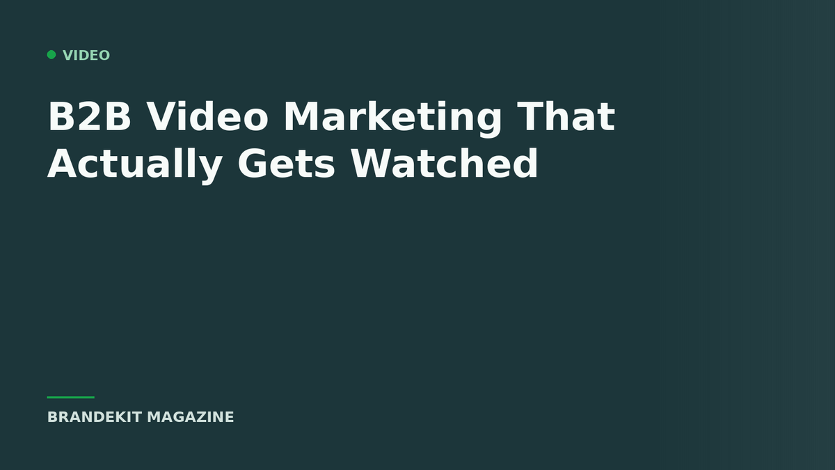 Brandekit Magazine cover — B2B video marketing that gets watched